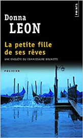 La Petite Fille de ses rêves. Une enquête du commissaire Brunetti